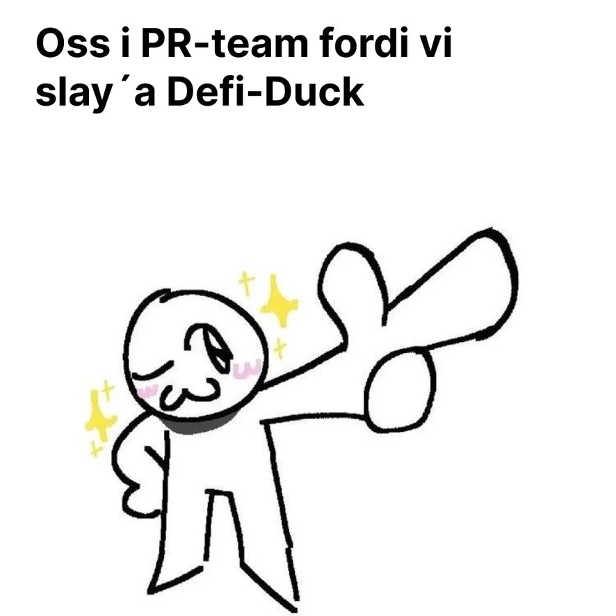 Meme med teksten «Oss i PR-team fordi vi slay'a Defi-Duck» og en fornøyd strekfigur som peker